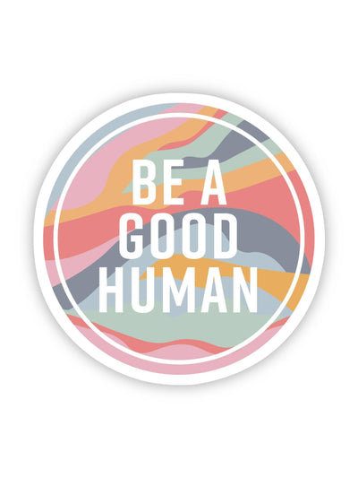 Be a good human sticker - Rewired & Real
