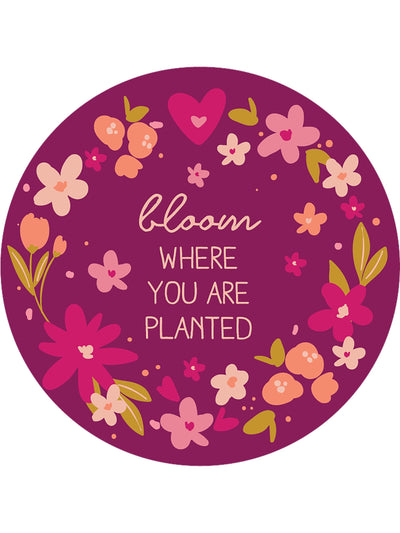 Bloom Where You Are Planted Magnet - Rewired & Real