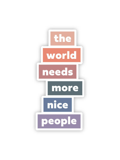 The world needs more nice people sticker - Rewired & Real