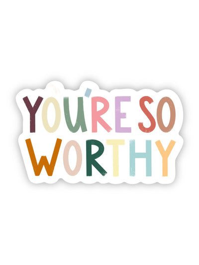 You're so worthy sticker - Rewired & Real